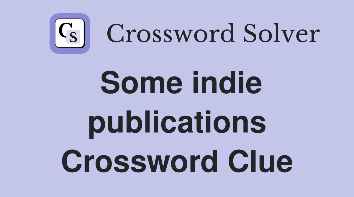 Some indie publications Crossword Clue Answers Crossword Solver